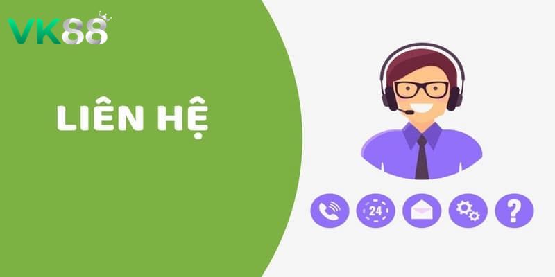 Các kênh liên hệ VK88 mới nhất dành cho bet thủ